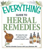 The Everything Guide to Herbal Remedies - 18 May 2009