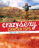 Crazy Sexy Cancer Tips - 1 Aug 2007