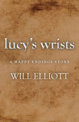 Lucy's Wrists - A Happy Endings Story - 1 May 2013