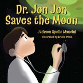Dr. Jon Jon Saves the Moon - 26 Jul 2022