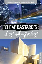 Cheap Bastard's® Guide to Los Angeles - 2 Aug 2011
