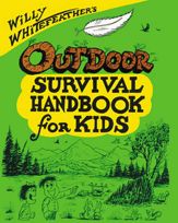 Willy Whitefeather's Outdoor Survival Handbook for Kids - 1 Mar 1991