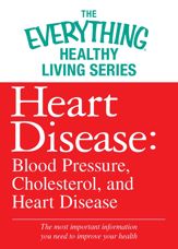 Heart Disease: Blood Pressure, Cholesterol, and Heart Disease - 1 Jun 2012