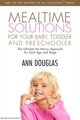 Mealtime Solutions For Your Baby, Toddler and Preschooler - 25 Jun 2013