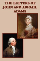 The Letters of John and Abigail Adams - 28 Dec 2012