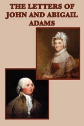The Letters of John and Abigail Adams - 28 Dec 2012