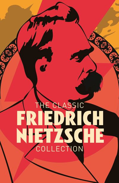 The Classic Friedrich Nietzsche Collection