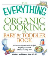 The Everything Organic Cooking for Baby & Toddler Book - 17 Oct 2008