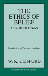 Ethics of Belief and Other Essays - 30 Sep 2010