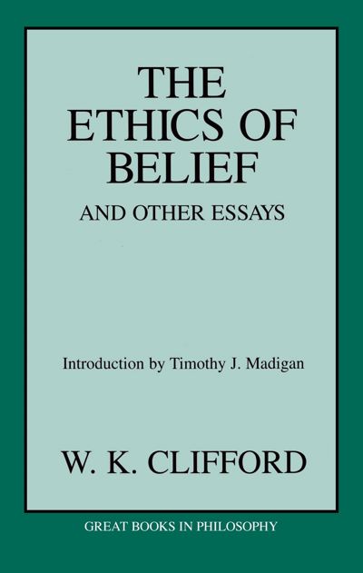 Ethics of Belief and Other Essays