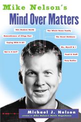 Mike Nelson's Mind over Matters - 17 Mar 2009