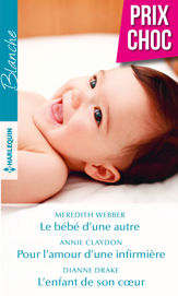 Le bébé d'une autre - Pour l'amour d'une infirmière - L'enfant de son coeur - 1 Jun 2018