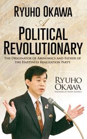 Ryuho Okawa: A Political Revolutionary - 30 Jul 2014