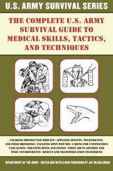 The Complete U.S. Army Survival Guide to Medical Skills, Tactics, and Techniques - 8 Mar 2016