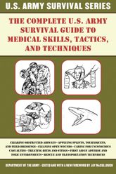 The Complete U.S. Army Survival Guide to Medical Skills, Tactics, and Techniques - 8 Mar 2016