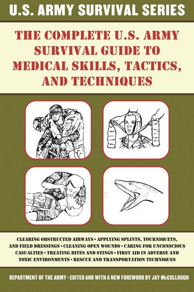 The Complete U.S. Army Survival Guide to Medical Skills, Tactics, and Techniques