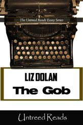 The Gob (The Untreed Reads Essay) - 20 Jan 2012