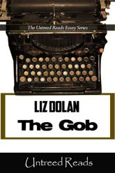 The Gob (The Untreed Reads Essay) - 20 Jan 2012