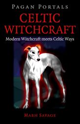 Pagan Portals - Celtic Witchcraft - 29 Apr 2016