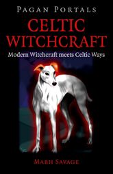 Pagan Portals - Celtic Witchcraft - 29 Apr 2016