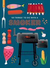 101 Things to Do With a Smoker - 4 Apr 2023