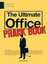 The Ultimate Office Prank Book - 18 Mar 2009