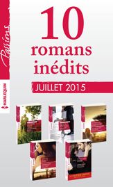 10 romans inédits Passions + 1 gratuit (n° 544 à 548 - juillet 2015) - 1 Jul 2015