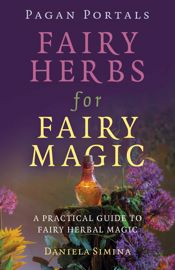 Pagan Portals - Fairy Herbs for Fairy Magic - 30 Aug 2024
