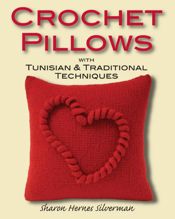 Crochet Pillows with Tunisian & Traditional Techniques - 8 Dec 2010