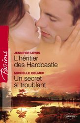L'héritier des Hardcastle - Un secret si troublant (Harlequin Passions) - 1 Apr 2010