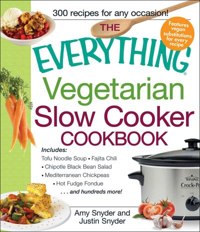 The Everything Vegetarian Slow Cooker Cookbook