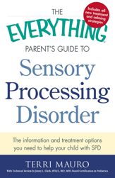The Everything Parent's Guide to Sensory Processing Disorder - 9 May 2014