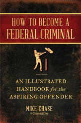How to Become a Federal Criminal - 4 Jun 2019