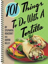 101 Things to Do with a Tortilla - 14 Feb 2005