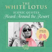 The White Lotus: Iconic Quotes Heard Around the Resort - 1 Apr 2025
