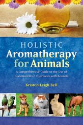 Holistic Aromatherapy for Animals - 1 Jun 2012
