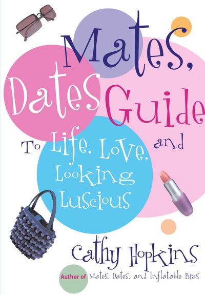 The Mates, Dates Guide to Life, Love, and Looking Luscious