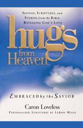 Hugs from Heaven: Embraced by the Savior GIFT - 15 Jun 2010