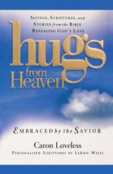 Hugs from Heaven: Embraced by the Savior GIFT - 15 Jun 2010