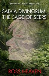 Shamanic Plant Medicine - Salvia Divinorum - 25 Jul 2014