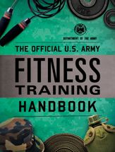 The Official U.S. Army Fitness Training Handbook - 9 Dec 2021