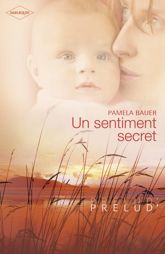 Un sentiment secret (Harlequin Prélud') - 1 Feb 2010