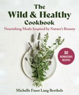 The Wild & Healthy Cookbook - 7 May 2024