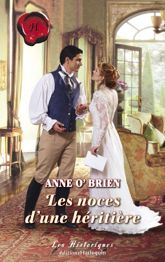 Les noces d'une héritière (Harlequin Les Historiques) - 1 Aug 2007