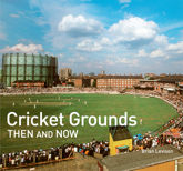 Cricket Grounds Then and Now - 1 Jul 2022