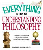 The Everything Guide to Understanding Philosophy - 1 Jun 2008