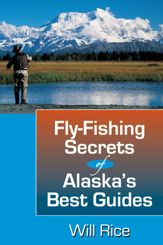 Fly-Fishing Secrets Alaska's Best Guides - 21 Jul 2006