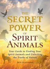 The Secret Power of Spirit Animals - 18 Aug 2013