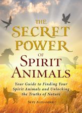 The Secret Power of Spirit Animals - 18 Aug 2013