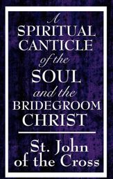 A Spiritual Canticle of the Soul and the Bridegroom Christ - 18 Feb 2013